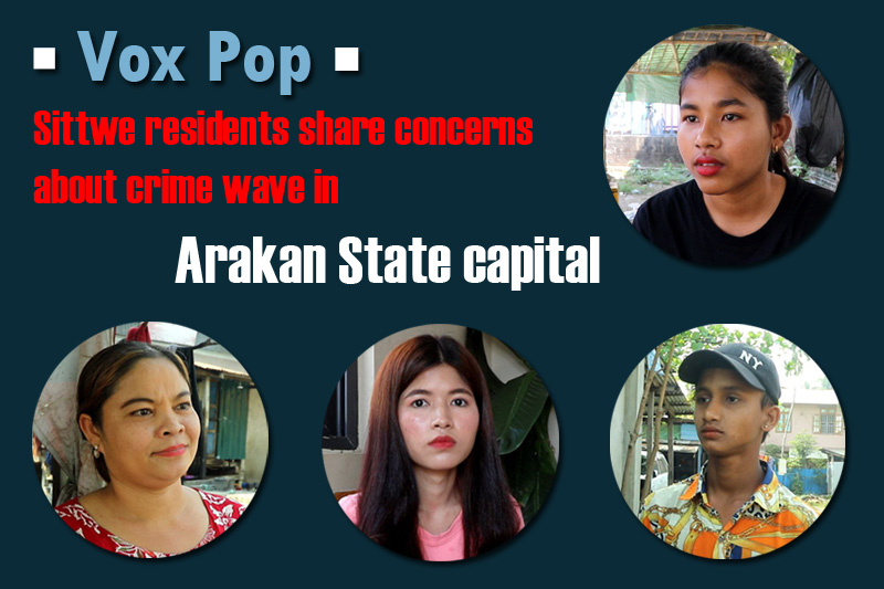 Vox Pop: Sittwe residents share concerns about crime wave in Arakan State capital