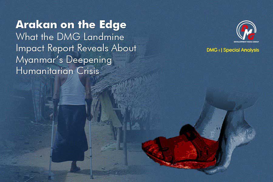 Arakan on the Edge: What the DMG Landmine Impact Report Reveals About Myanmar's Deepening Humanitarian Crisis