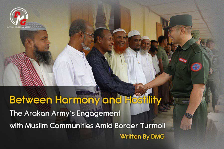 Between Harmony and Hostility - The Arakan Army's Engagement with Muslim Communities Amid Border Turmoil