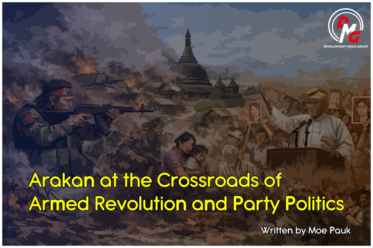 Arakan at the Crossroads of Armed Revolution and Party Politics