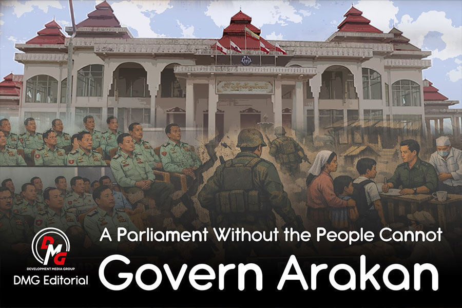 DMG Editorial: A Parliament Without the People Cannot Govern Arakan