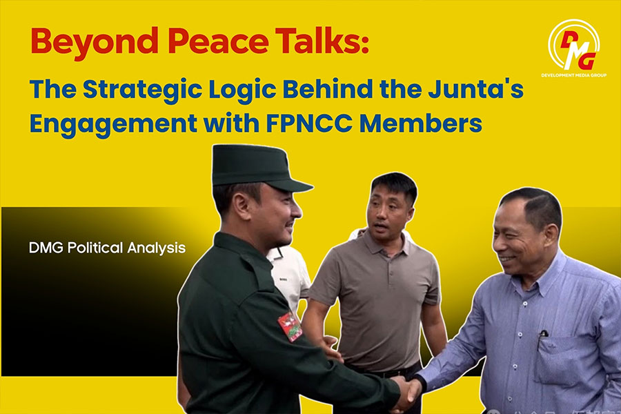 Beyond Peace Talks: The Strategic Logic Behind the Junta's Engagement with FPNCC Members