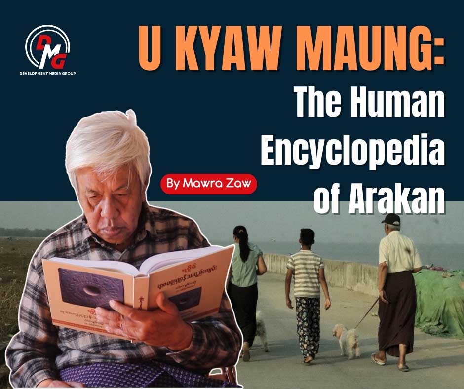 U Kyaw Maung: The Human Encyclopedia of Arakan