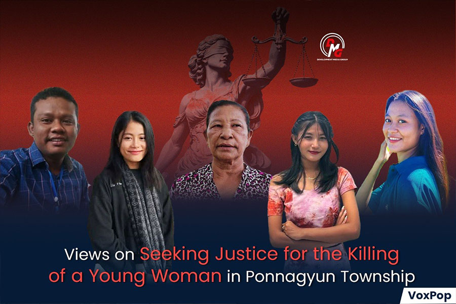 Vox Pop: Views on Seeking Justice for the Killing of a Young Woman in Ponnagyun Township