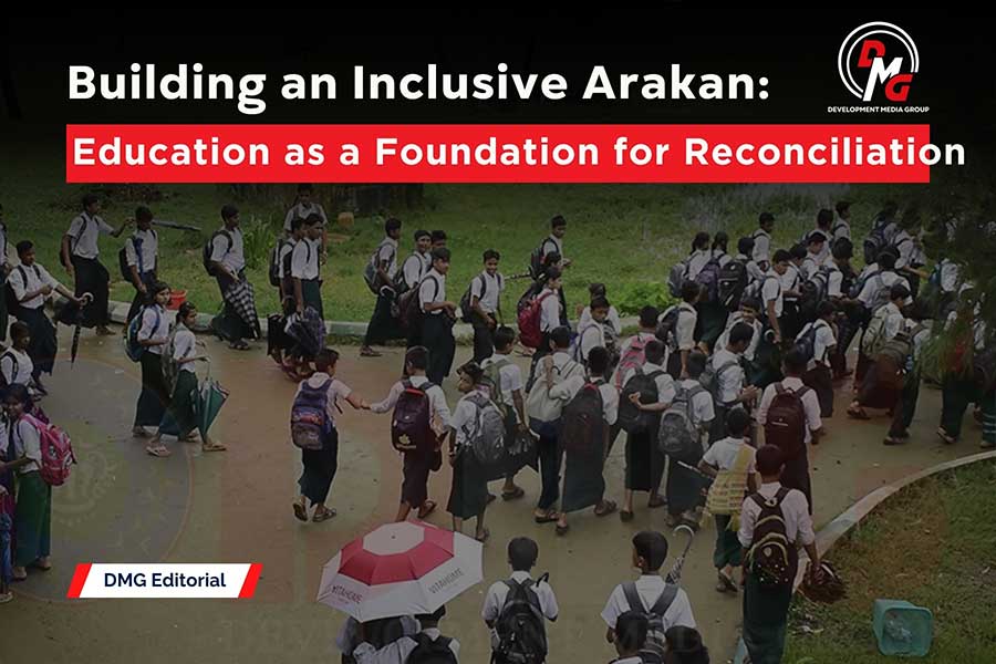 Editorial : Building an Inclusive Arakan: Education as a Foundation for Reconciliation